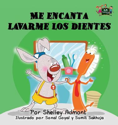 Me encanta lavarme los dientes: I Love to Brush My Teeth (Spanish Edition)