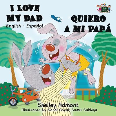 I Love My Dad - Quiero a mi Pap: English Spanish Bilingual Book