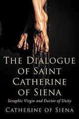 The Dialogue of St. Catherine of Siena, Seraphic Virgin and Doctor of Unity Subscription