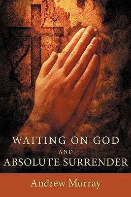 Waiting on God and Absolute Surrender