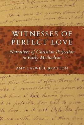 Witnesses of Perfect Love: Narratives of Christian Perfection in Early Methodism