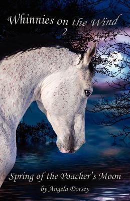 Spring of the Poacher's Moon: A Wilderness Horse Adventure