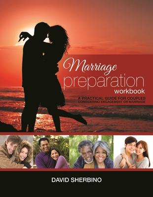 Marriage Preparation Workbook: A Practical Guide for Couples Considering or Planning to Get Married