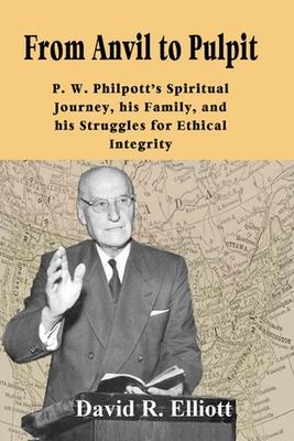 From Anvil to Pulpit: P.W. Philpott's Spiritual Journey, his Family, and his Struggles for Ethical Integrity