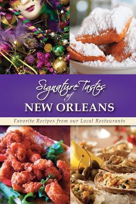 Signature Tastes of New Orleans: Favorite Recipes from our Local Restaurants