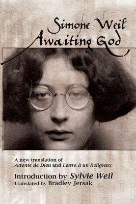 Awaiting God: A new translation of Attente de Dieu and Lettre a un Religieux