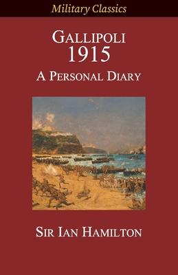 Gallipoli 1915: A Personal Diary