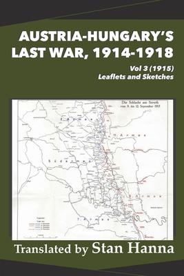 Austria-Hungary's Last War, 1914-1918 Vol 3 (1915): Leaflets and Sketches