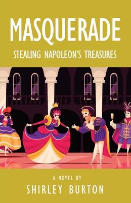 Masquerade: Stealing Napoleon's Treasures