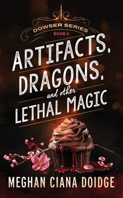 Artifacts, Dragons, and Other Lethal Magic