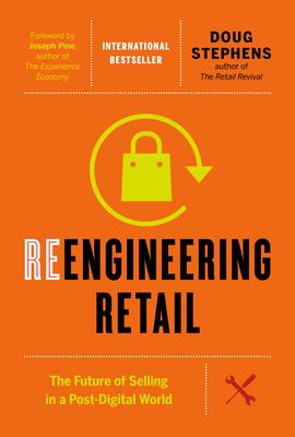 Reengineering Retail: The Future of Selling in a Post-Digital World