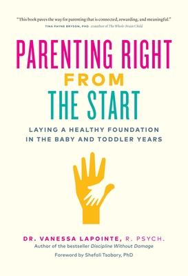 Parenting Right from the Start: Laying a Healthy Foundation in the Baby and Toddler Years