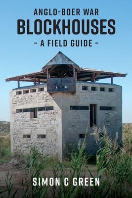 Anglo-Boer War Blockhouses - A Field Guide