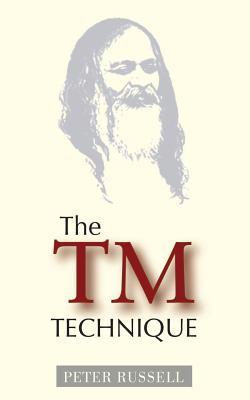 The TM Technique: An Introduction to Transcendental Meditation and the Teachings of Maharishi Mahesh Yogi