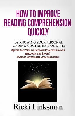 How to Improve Reading Comprehension Quickly: By Knowing Your Personal Reading Comprehension Style: Quick, Easy Tips to Improve Comprehension through