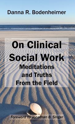 On Clinical Social Work: Meditations and Truths From the Field Subscription