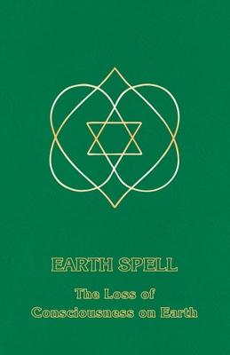 Earth Spell: The Loss of Consciousness on Earth