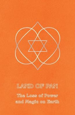 Land of Pan: The Loss of Power and Magic on Earth