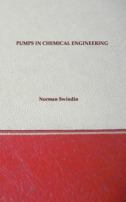 Pumps In Chemical Engineering - Including Older Types And Useful Equations Subscription