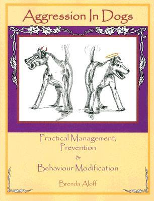 Aggression in Dogs: Practical Management, Prevention and Behavior Modification