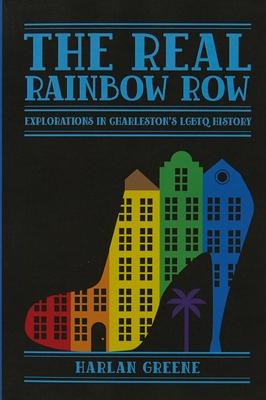 The Real Rainbow Row: Explorations in Charleston's LGBTQ History