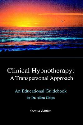 Clinical Hypnotherapy; A Transpersonal Approach: Revised Second Edition