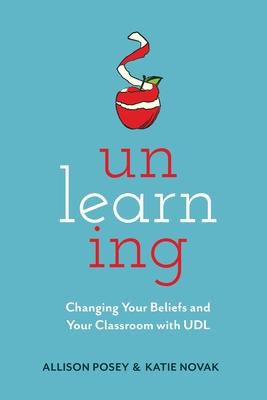 Unlearning: Changing Your Beliefs and Your Classroom with UDL