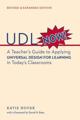 UDL Now!: A Teacher's Guide to Applying Universal Design for Learning in Today's Classrooms