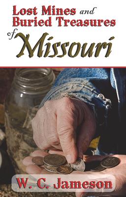 Lost Mines and Buried Treasures of Missouri