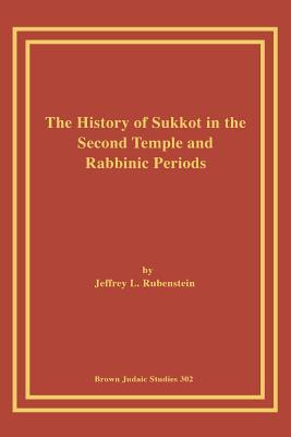 The History of Sukkot in the Second Temple and Rabbinic Periods