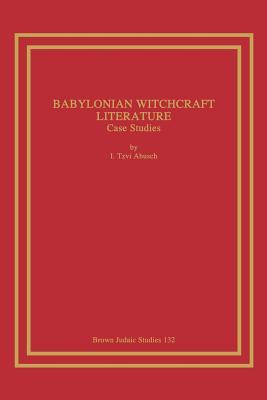 Babylonian Witchcraft Literature: Case Studies