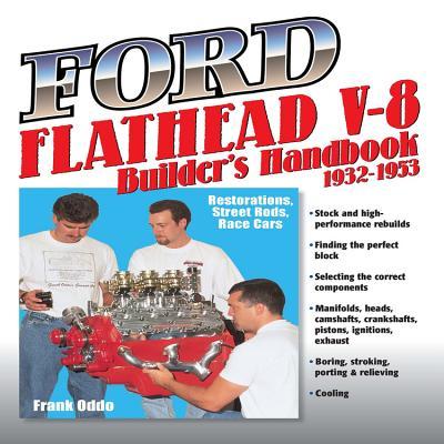 Ford Flathead V-8 Builders Handbook 1932: Restorations, Street Rods, Race Cars