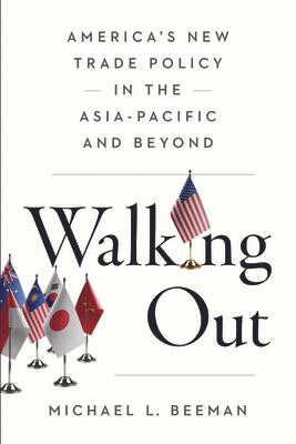 Walking Out: America's New Trade Policy in the Asia-Pacific and Beyond