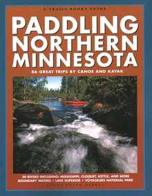 Paddling Northern Minnesota: 86 Great Trips by Canoe and Kayak