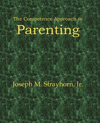 The Competence Approach to Parenting