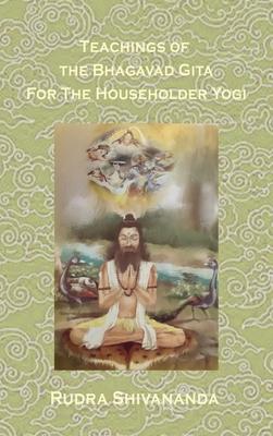 Teachings from the Bhagavad Gita for the Householder Yogi