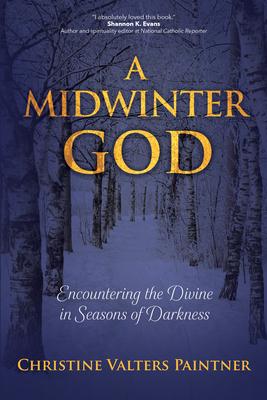 A Midwinter God: Encountering the Divine in Seasons of Darkness