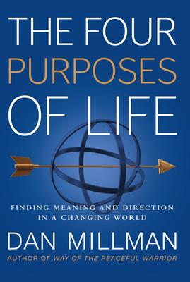 The Four Purposes of Life: Finding Meaning and Direction in a Changing World