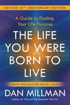 The Life You Were Born to Live (Revised 25th Anniversary Edition): A Guide to Finding Your Life Purpose