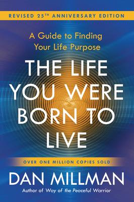 The Life You Were Born to Live (Revised 25th Anniversary Edition): A Guide to Finding Your Life Purpose