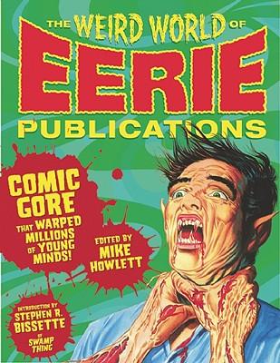 The Weird World of Eerie Publications: Comic Gore That Warped Millions of Young Minds!