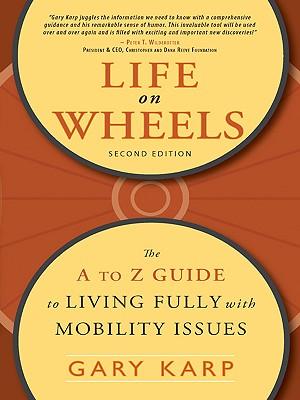 Life on Wheels: The A to Z Guide to Living Fully with Mobility Issues