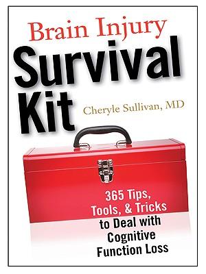 Brain Injury Survival Kit: 365 Tips, Tools & Tricks to Deal with Cognitive Function Loss