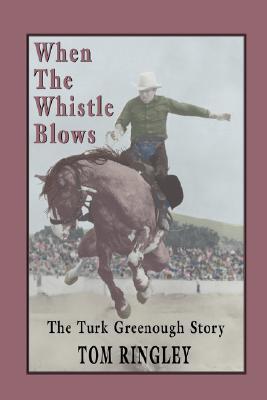 When the Whistle Blows, the Turk Greenough Story