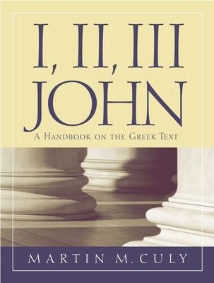 I, II, III John: A Handbook on the Greek Text