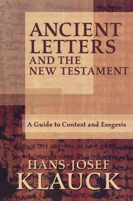 Ancient Letters and the New Testament: A Guide to Context and Exegesis