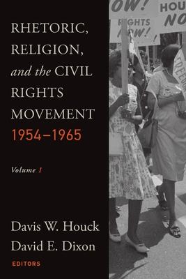 Rhetoric, Religion, and the Civil Rights Movement, 1954-1965: Volume 1