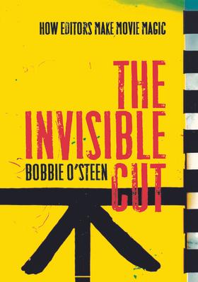 The Invisible Cut: How Editors Make Movie Magic