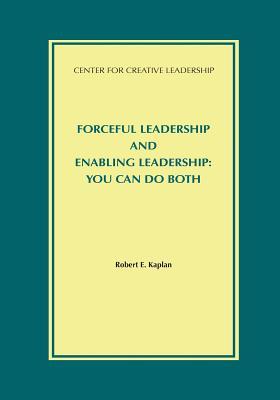 Forceful Leadership and Enabling Leadership: You Can Do Both