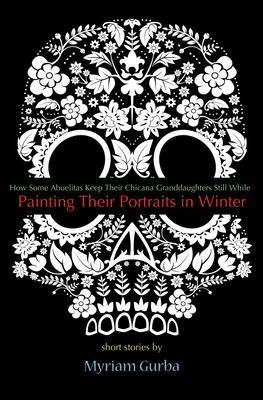 Painting Their Portraits in Winter: Stories